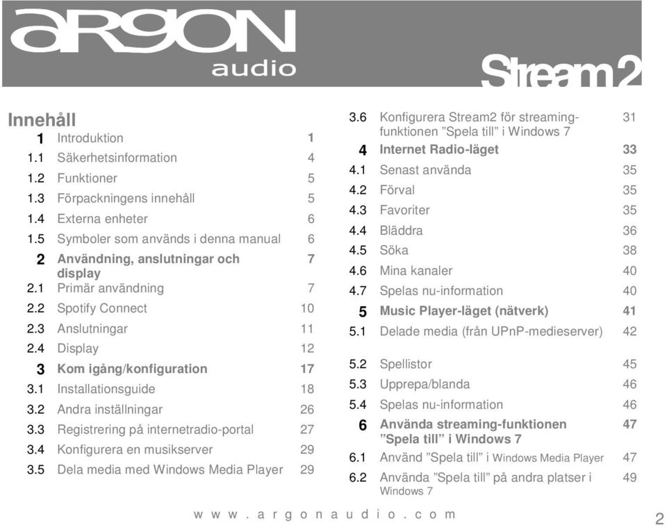 1 Installationsguide 18 3.2 Andra inställningar 26 3.3 Registrering på internetradio-portal 27 3.4 Konfigurera en musikserver 29 3.5 Dela media med Windows Media Player 29 3.