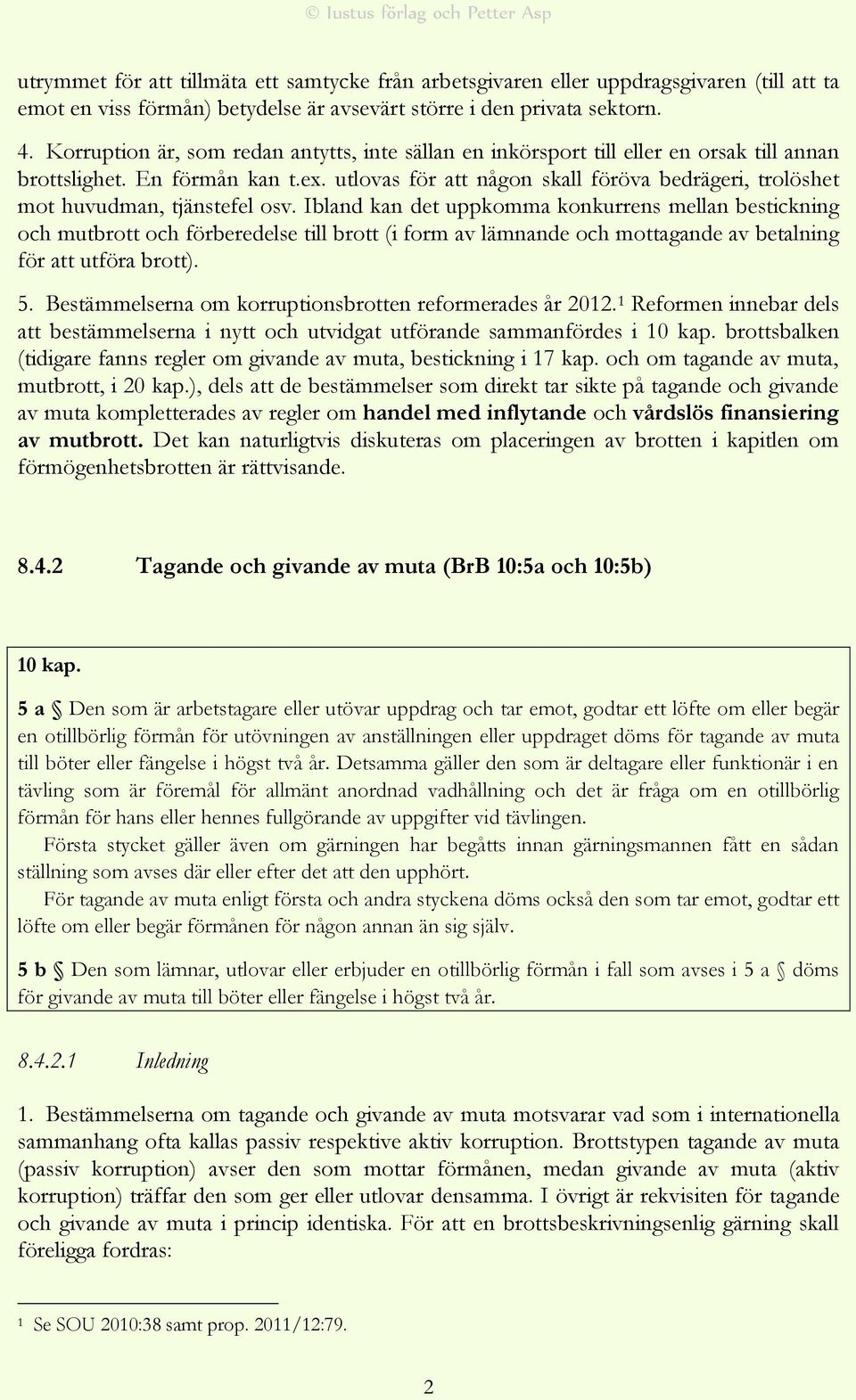 utlovas för att någon skall föröva bedrägeri, trolöshet mot huvudman, tjänstefel osv.