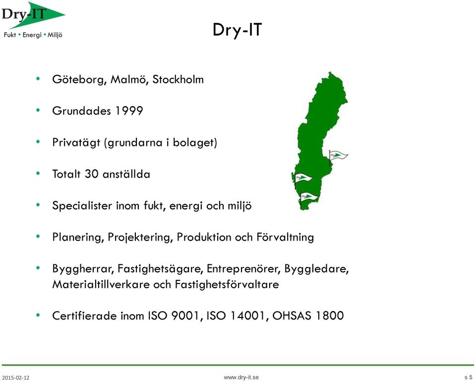 Produktion och Förvaltning Byggherrar, Fastighetsägare, Entreprenörer, Byggledare,