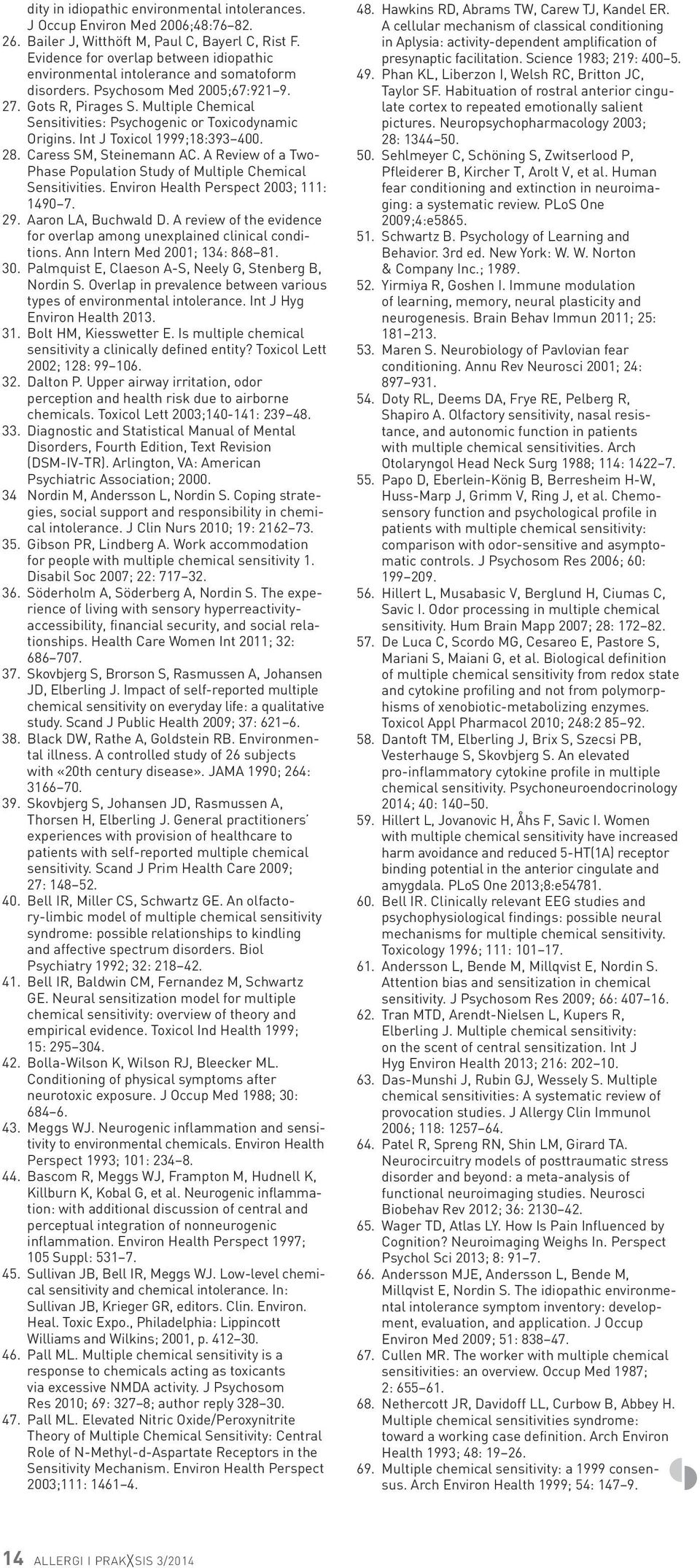 Multiple Chemical Sensitivities: Psychogenic or Toxicodynamic Origins. Int J Toxicol 1999;18:393 400. 28. Caress SM, Steinemann AC.