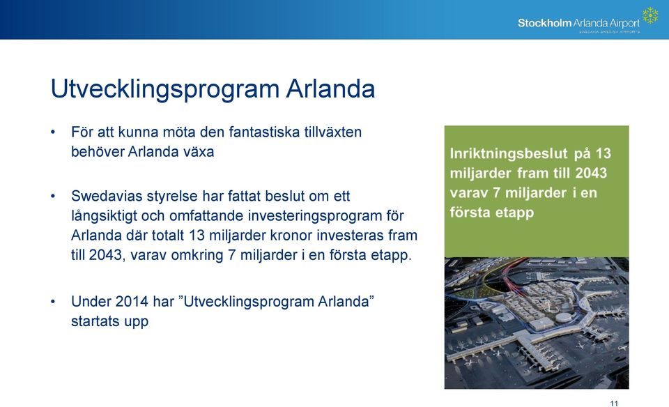 investeringsprogram för Arlanda där totalt 13 miljarder kronor investeras fram till 2043,