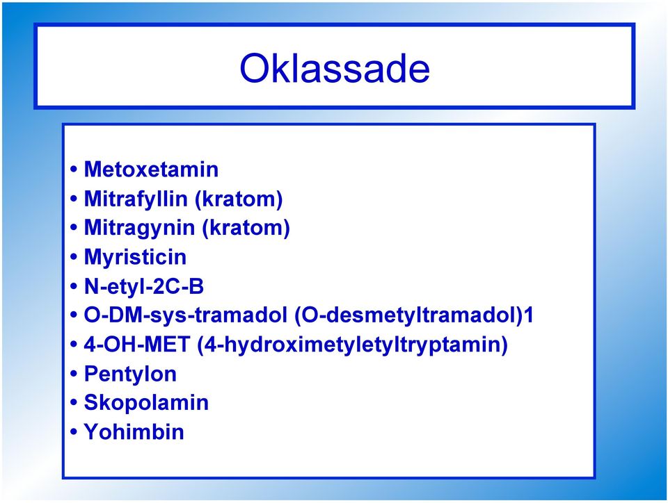 O-DM-sys-tramadol (O-desmetyltramadol)1 4-OH-MET