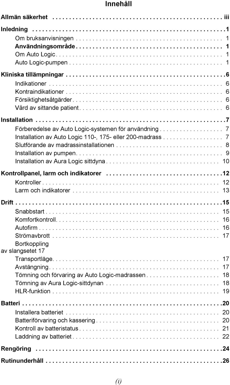 ...............................................6 Indikationer.................................................... 6 Kontraindikationer............................................... 6 Försiktighetsåtgärder.