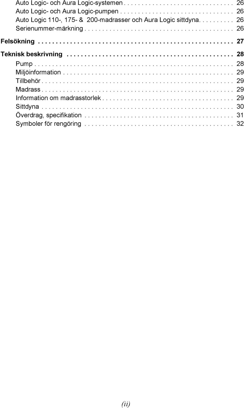 ....................................................... 28 Miljöinformation................................................ 29 Tillbehör...................................................... 29 Madrass.