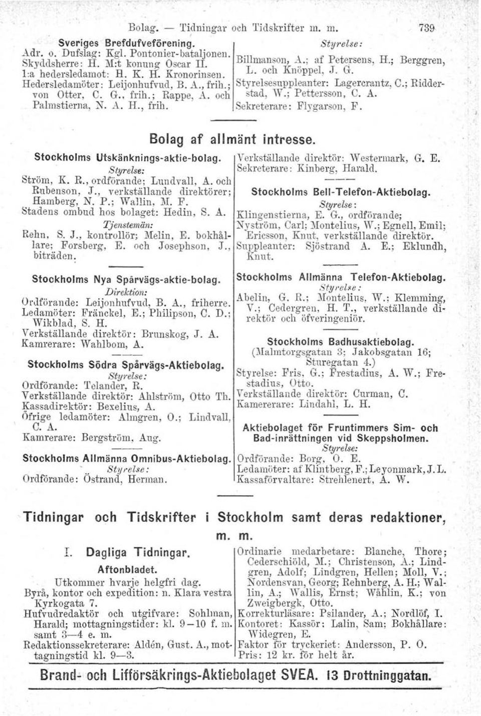 och stad, W.; Pettersson, C. A. Palmstierna, N. A. H., frih. Sekreterare : Flygarson, F. " Stockholms Bolag af allmänt intresse. Utskänknings-aktie-bolag. Verkställande direktör: Westermark. G. E.