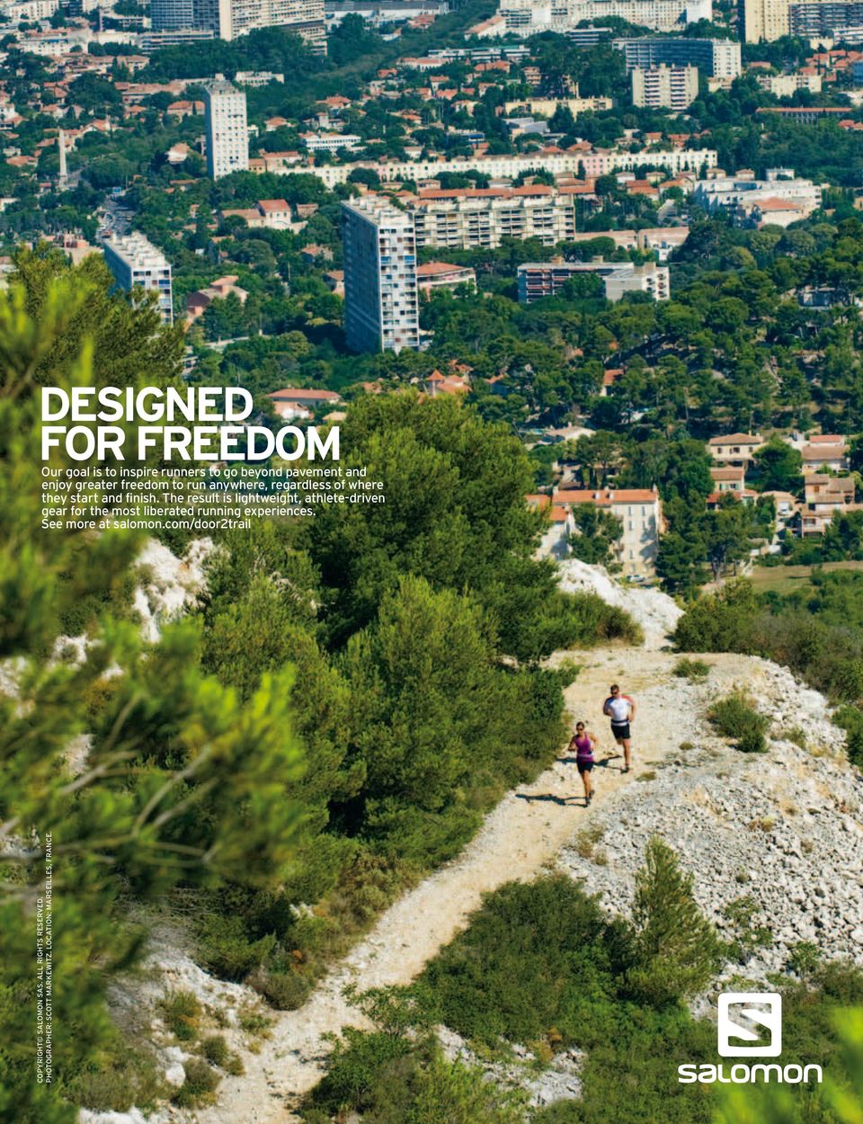 Our goal is to inspire runners to go beyond pavement and enjoy greater freedom to run anywhere,