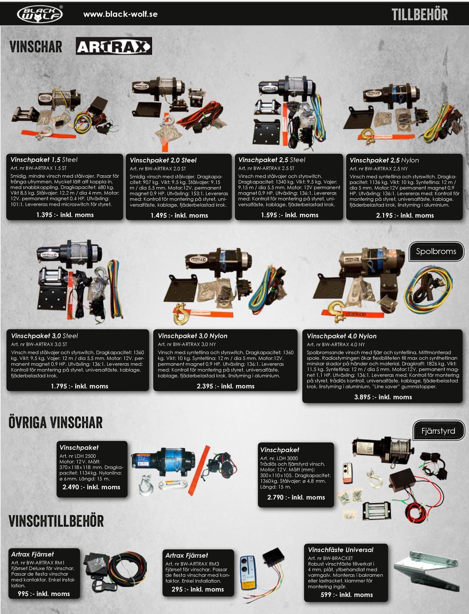 Vikt 8,5 kg. Stålvajer: 12,2 m / dia 4 mm. Motor: 12V, permanent magnet 0,4 HP. Utväxling: 101:1. Levereras med microswitch för styret. Smidig vinsch med stålvajer. Dragkapacitet: 907 kg.