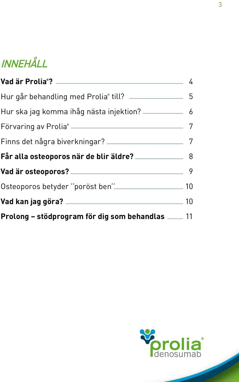 6 Förvaring av Prolia 7 Finns det några biverkningar?
