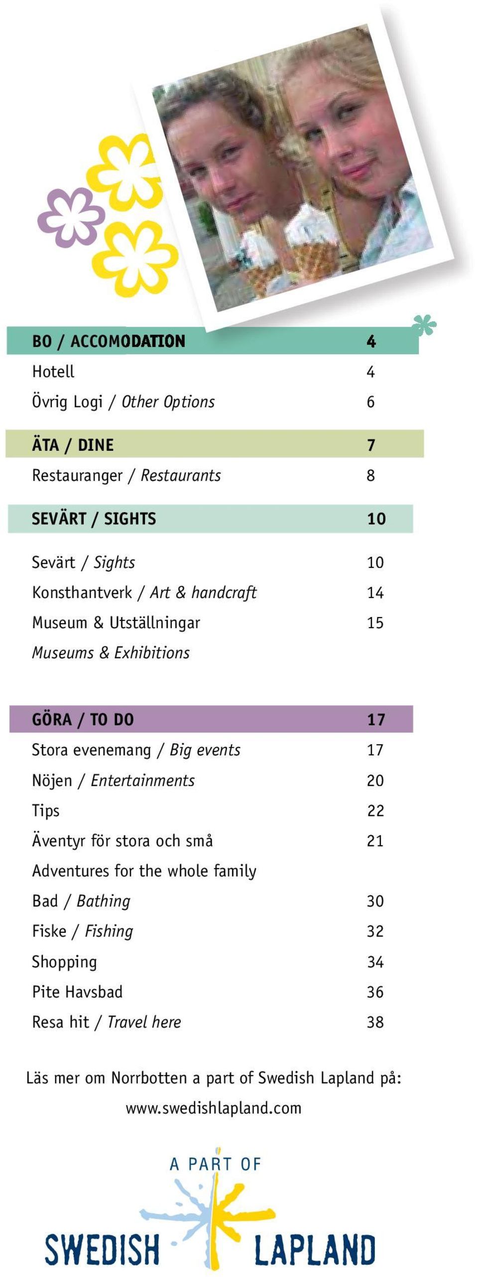 17 Nöjen / Entertainments 20 Tips 22 Äventyr för stora och små 21 Adventures for the whole family Bad / Bathing Fiske / Fishing