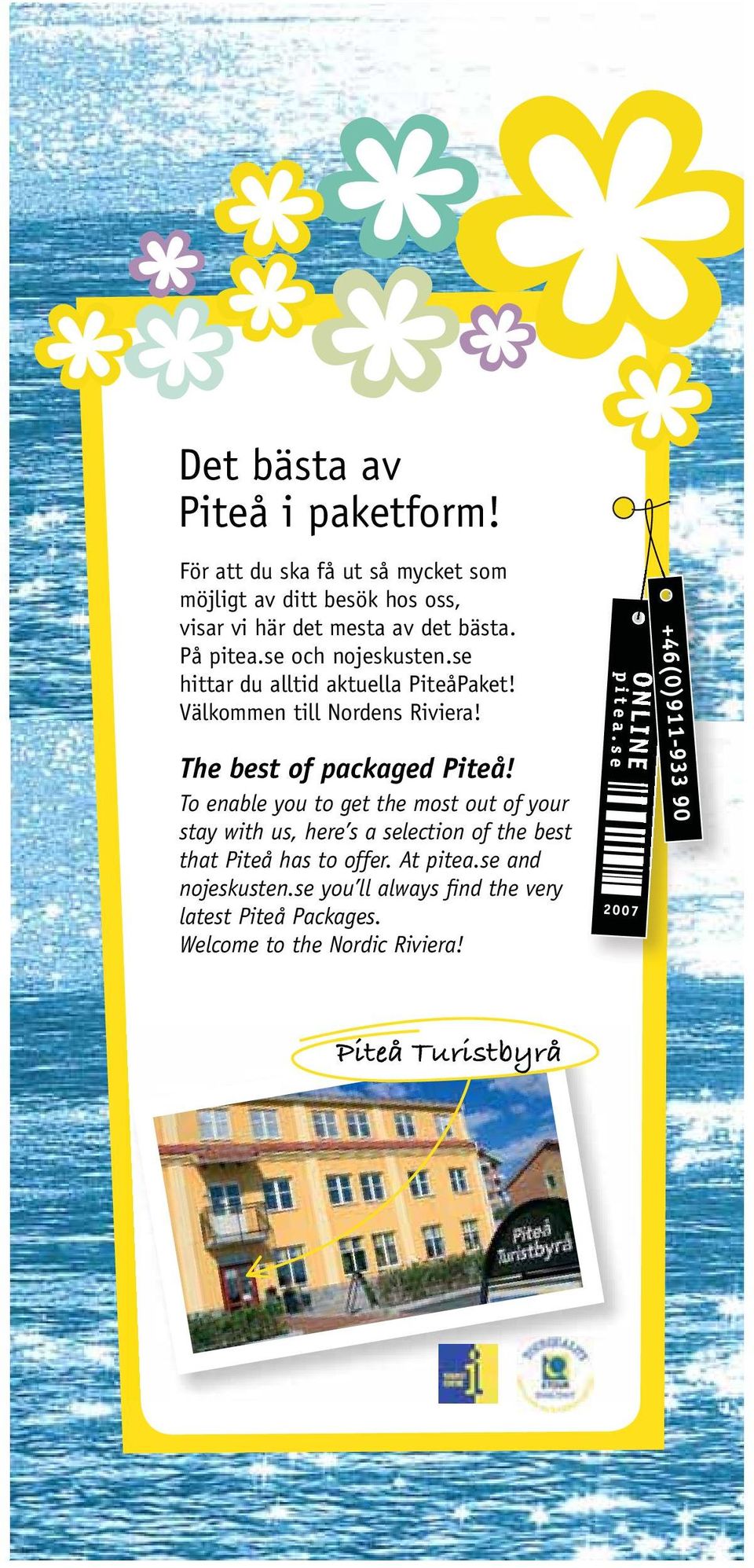 se och nojeskusten.se hittar du alltid aktuella PiteåPaket! Välkommen till Nordens Riviera! The best of packaged Piteå!