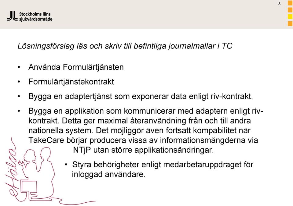 Detta ger maximal återanvändning från och till andra nationella system.