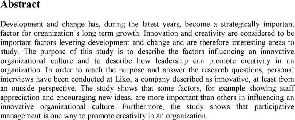 The purpose of this study is to describe the factors influencing an innovative organizational culture and to describe how leadership can promote creativity in an organization.