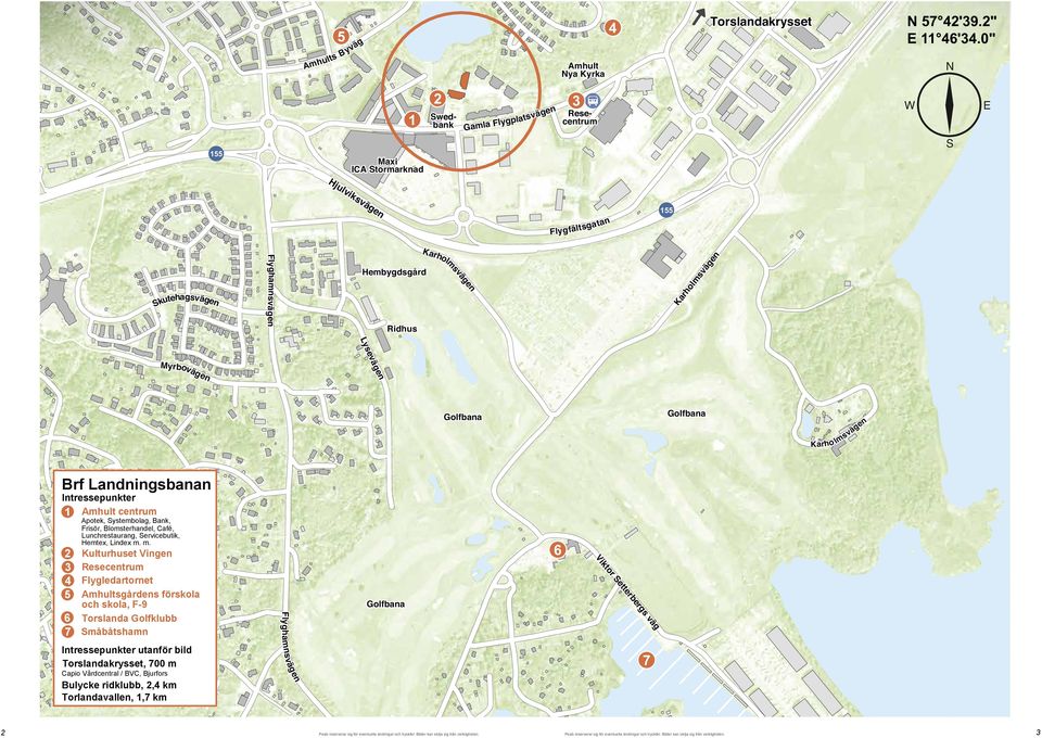 ridklubb, 2,4 km Torladavalle, 1,7 km ge ä sv Apotek, Systembolag, Bak, Frisör, Blomsterhadel, Café, Luchrestaurag, Servicebutik, Hemtex, Lidex m. m. Capio Vårdcetral / BVC, Bjurfors 2 rh Ka Ridhus.