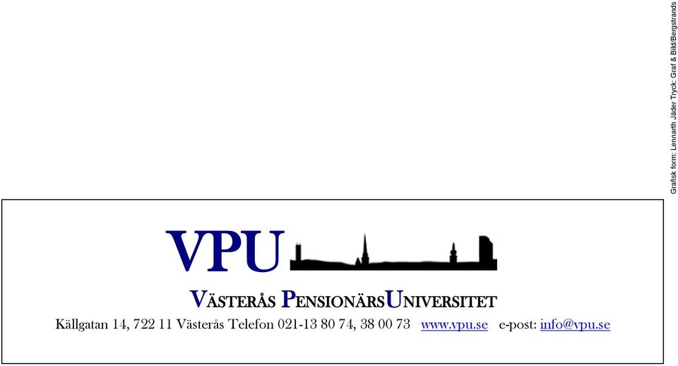 Västerås Telefon 021-13 80 74, 38 00 73 www.vpu.