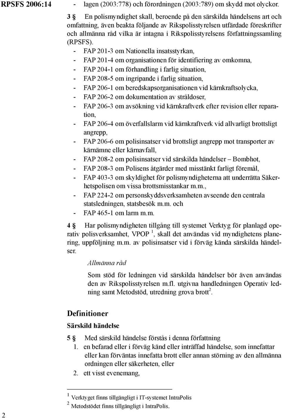 Rikspolisstyrelsens författningssamling (RPSFS).