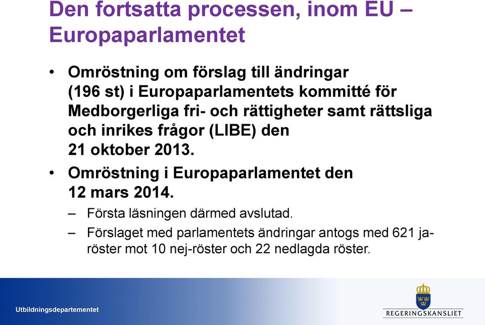 (LIBE) den 21 oktober 2013. Omröstning i Europaparlamentet den 12 mars 2014.