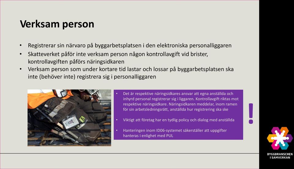 näringsidkares ansvar att egna anställda och inhyrd personal registrerar sig i liggaren. Kontrollavgift riktas mot respektive näringsidkare.