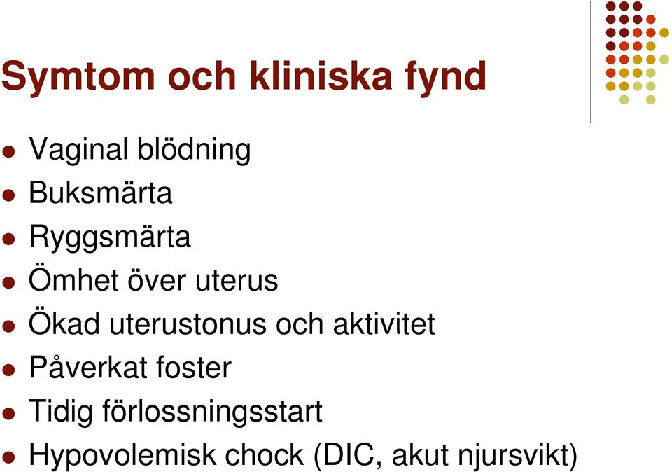 uterustonus och aktivitet Påverkat foster Tidig