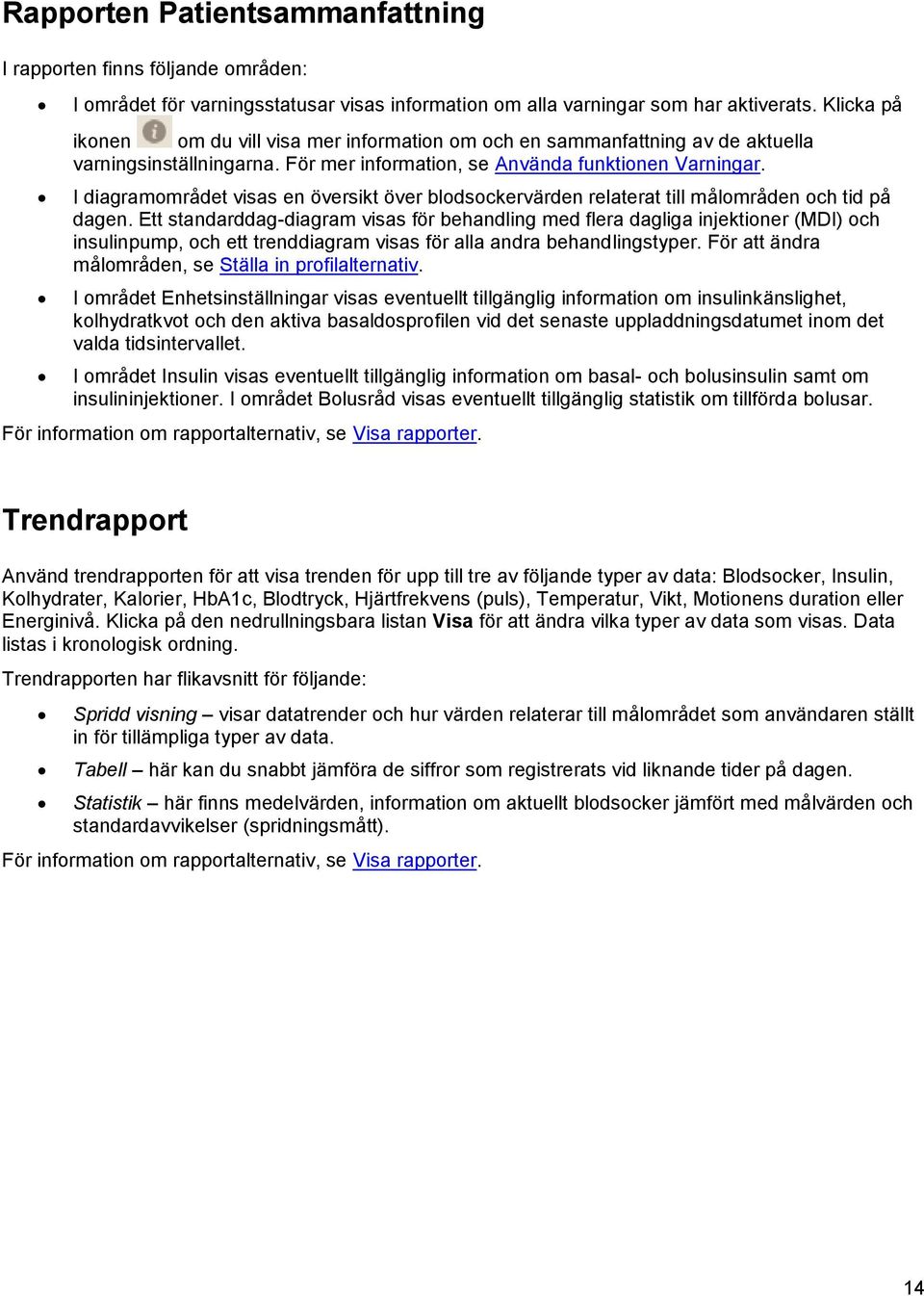 I diagramområdet visas en översikt över blodsockervärden relaterat till målområden och tid på dagen.