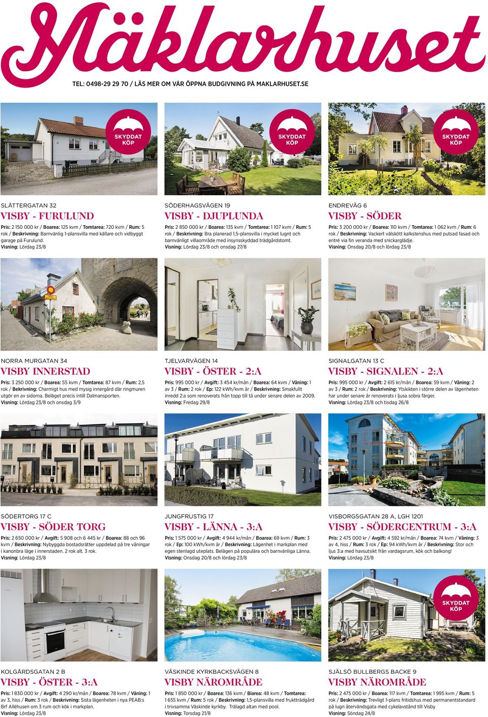 Visning: Lördag 23/8 SÖDERHAGSVÄGEN 19 VISBY -DJUPLUNDA Pris: 2850 000 kr / Boarea: 135 kvm / Tomtarea: 1107 kvm /Rum: 5 rok /Beskrivning: Bra planerad 1,5-plansvilla imycket lugnt och barnvänligt