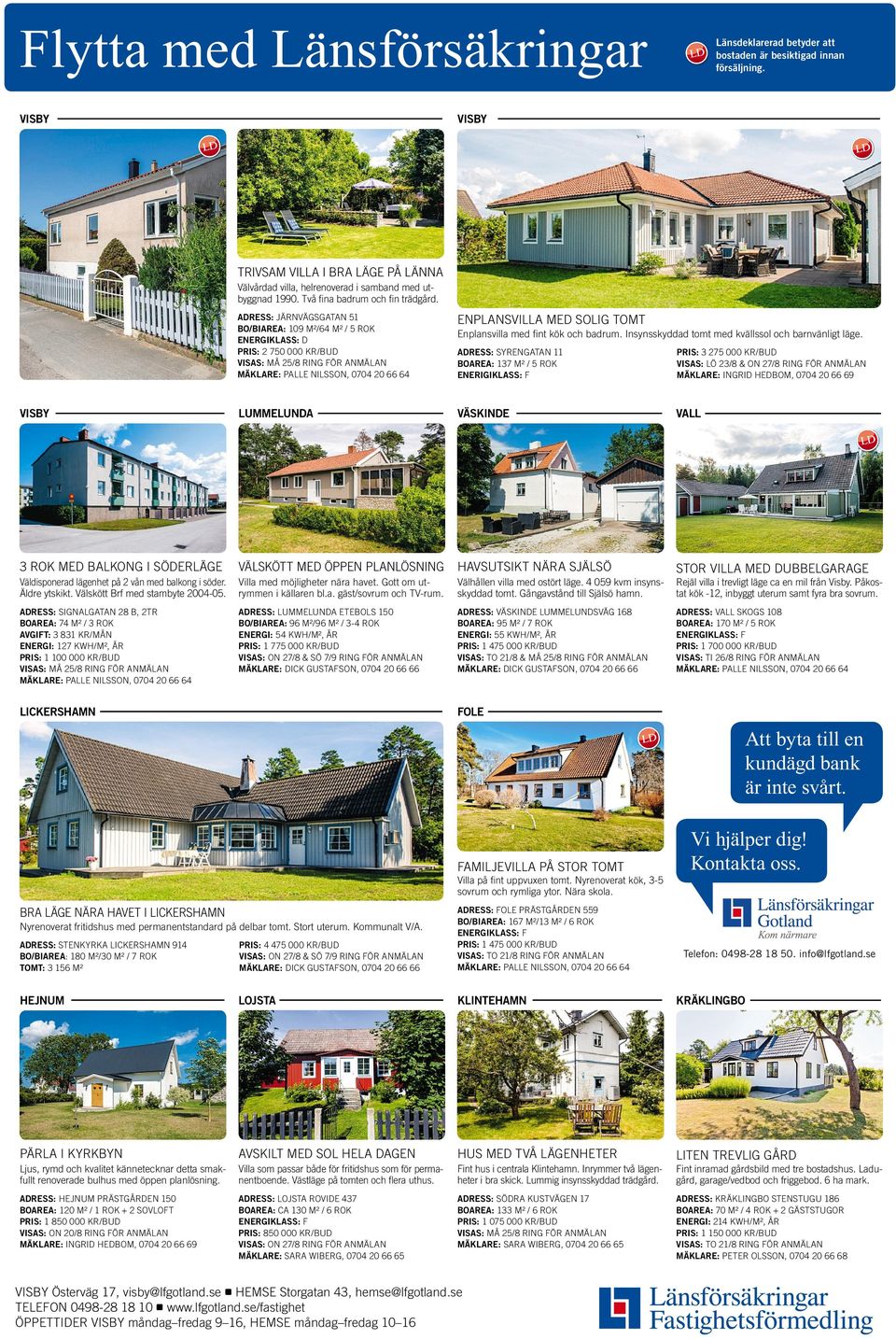 ADRESS: JÄRNVÄGSGATAN51 BO/BIAREA: 109 M²/64 M² /5ROK ENERGIKLASS: D PRIS: 2750 000 KR/BUD VISAS: MÅ 25/8 RING FÖR ANMÄLAN MÄKLARE: PALLE NILSSON, 0704 206664 ENPLANSVILLA MED SOLIG TOMT Enplansvilla