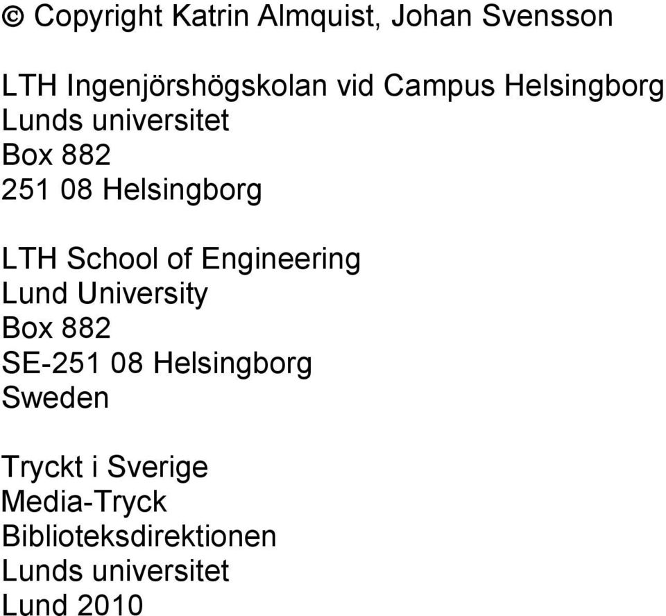 School of Engineering Lund University Box 882 SE-251 08 Helsingborg