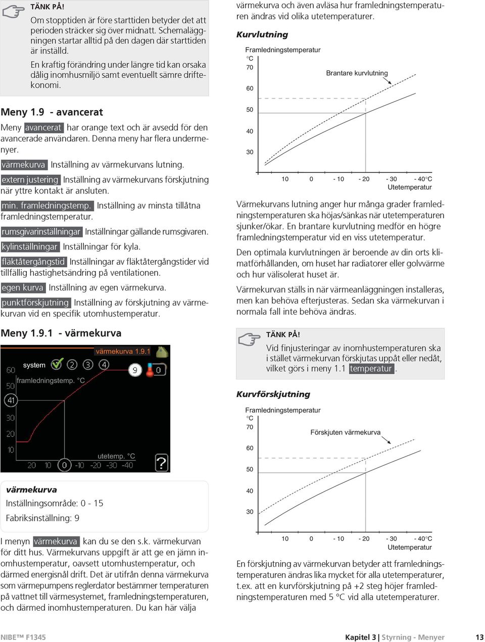 Kurvlutning C 70 Brantare kurvlutning 60 Meny 1.9 - avancerat Meny avancerat har orange text och är avsedd för den avancerade användaren. Denna meny har flera undermenyer.