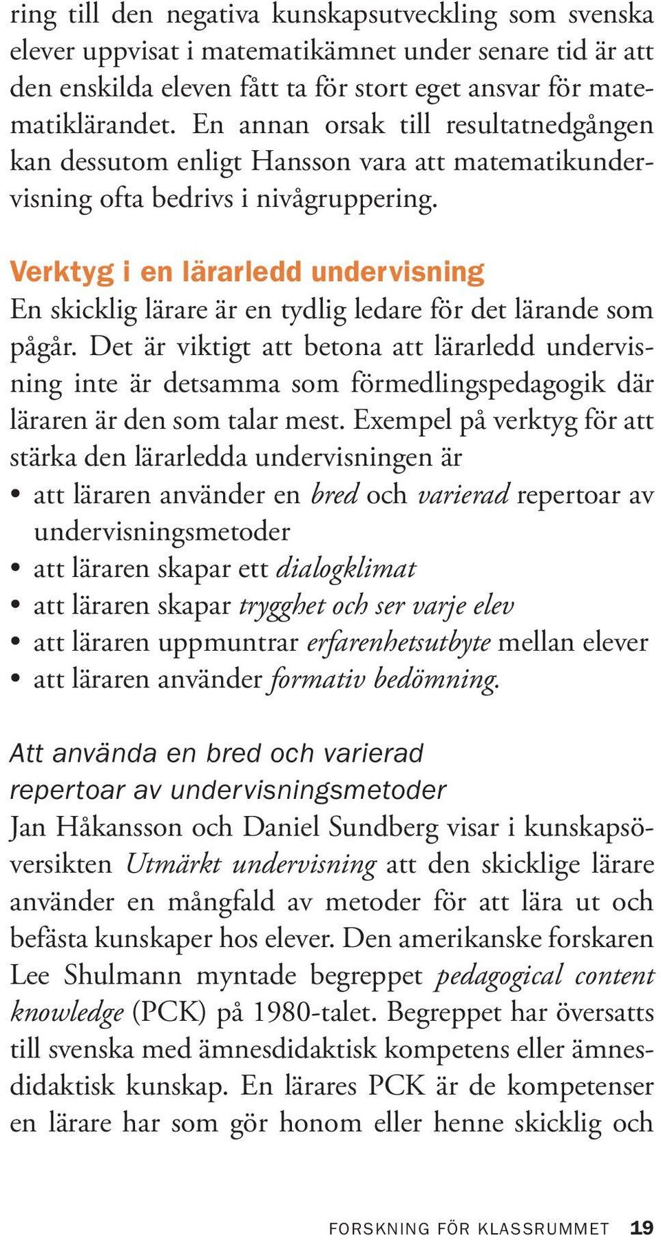 Verktyg i en lärarledd undervisning En skicklig lärare är en tydlig ledare för det lärande som pågår.