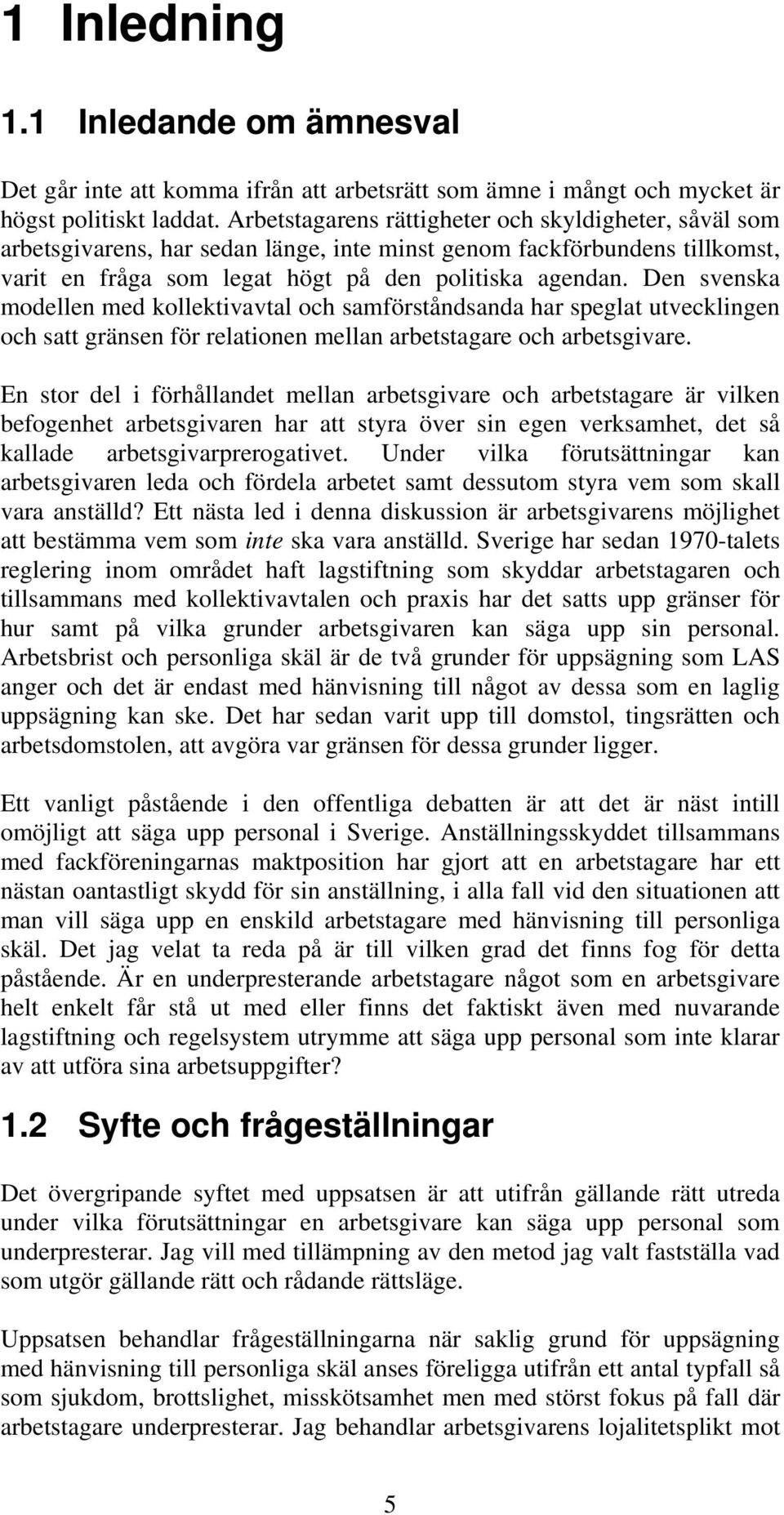 Den svenska modellen med kollektivavtal och samförståndsanda har speglat utvecklingen och satt gränsen för relationen mellan arbetstagare och arbetsgivare.