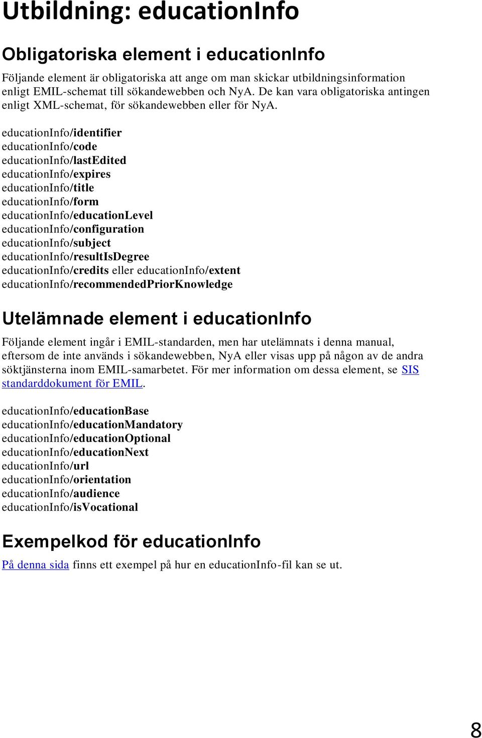 educationinfo/identifier educationinfo/code educationinfo/lastedited educationinfo/expires educationinfo/title educationinfo/form educationinfo/educationlevel educationinfo/configuration