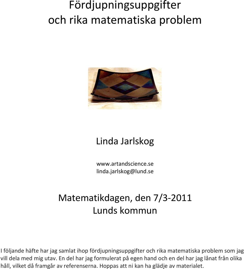 och rika matematiska problem som jag vill dela med mig utav.