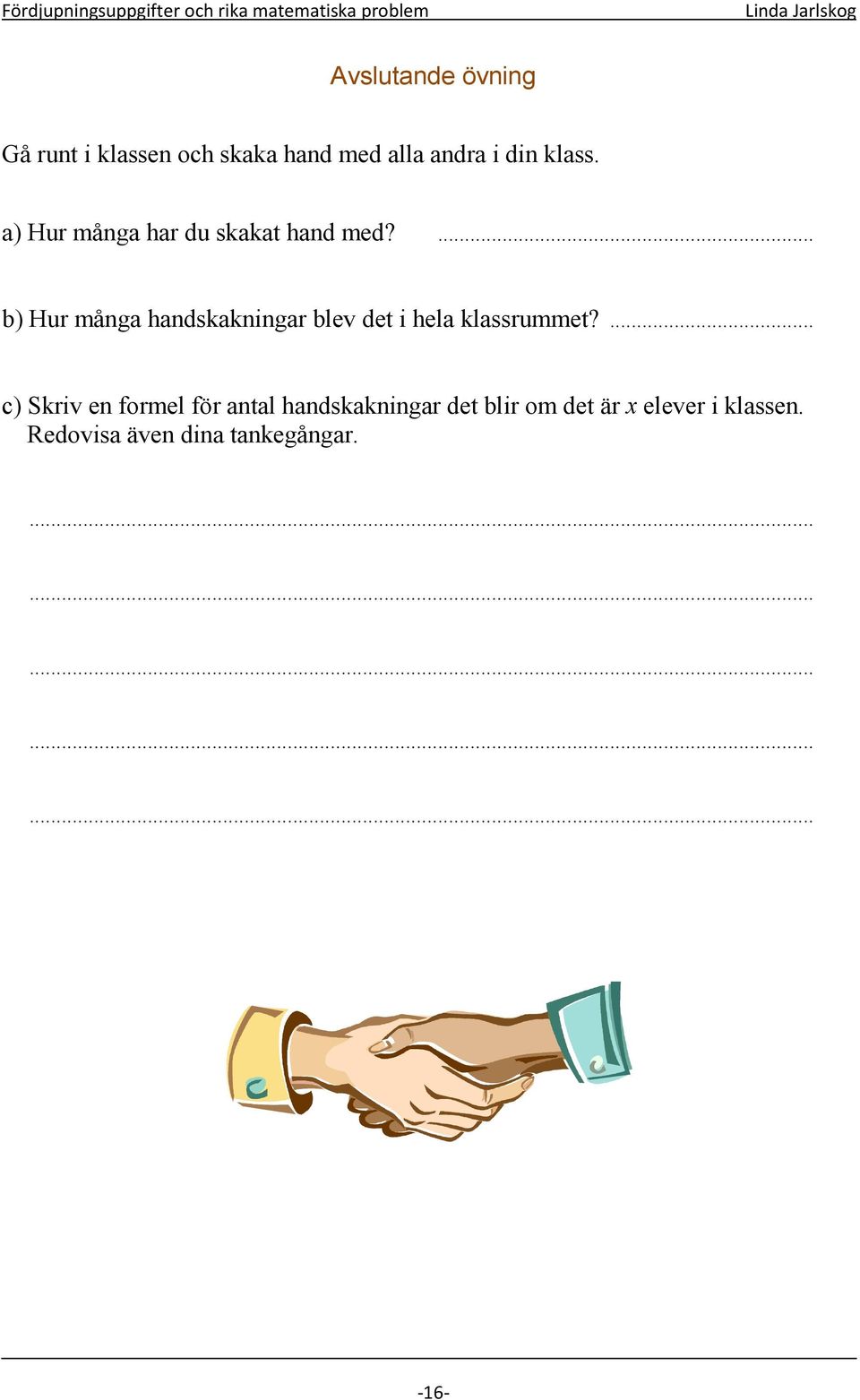 ... b) Hur många handskakningar blev det i hela klassrummet?