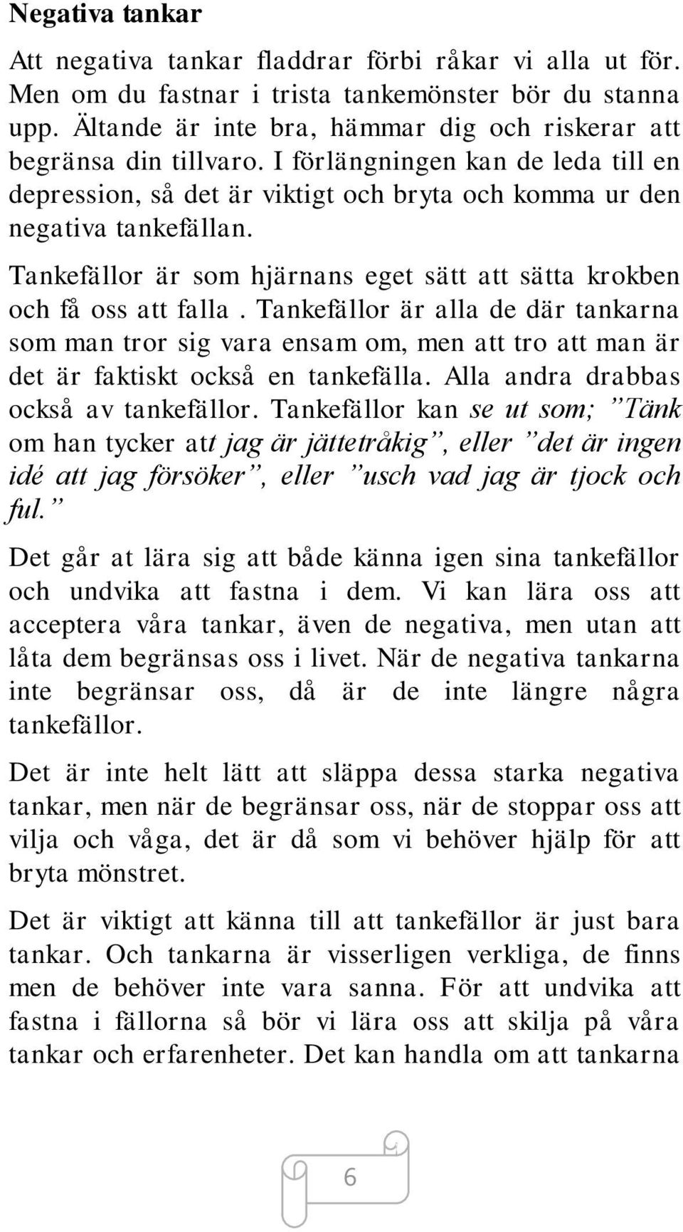 Tankefällor är som hjärnans eget sätt att sätta krokben och få oss att falla.