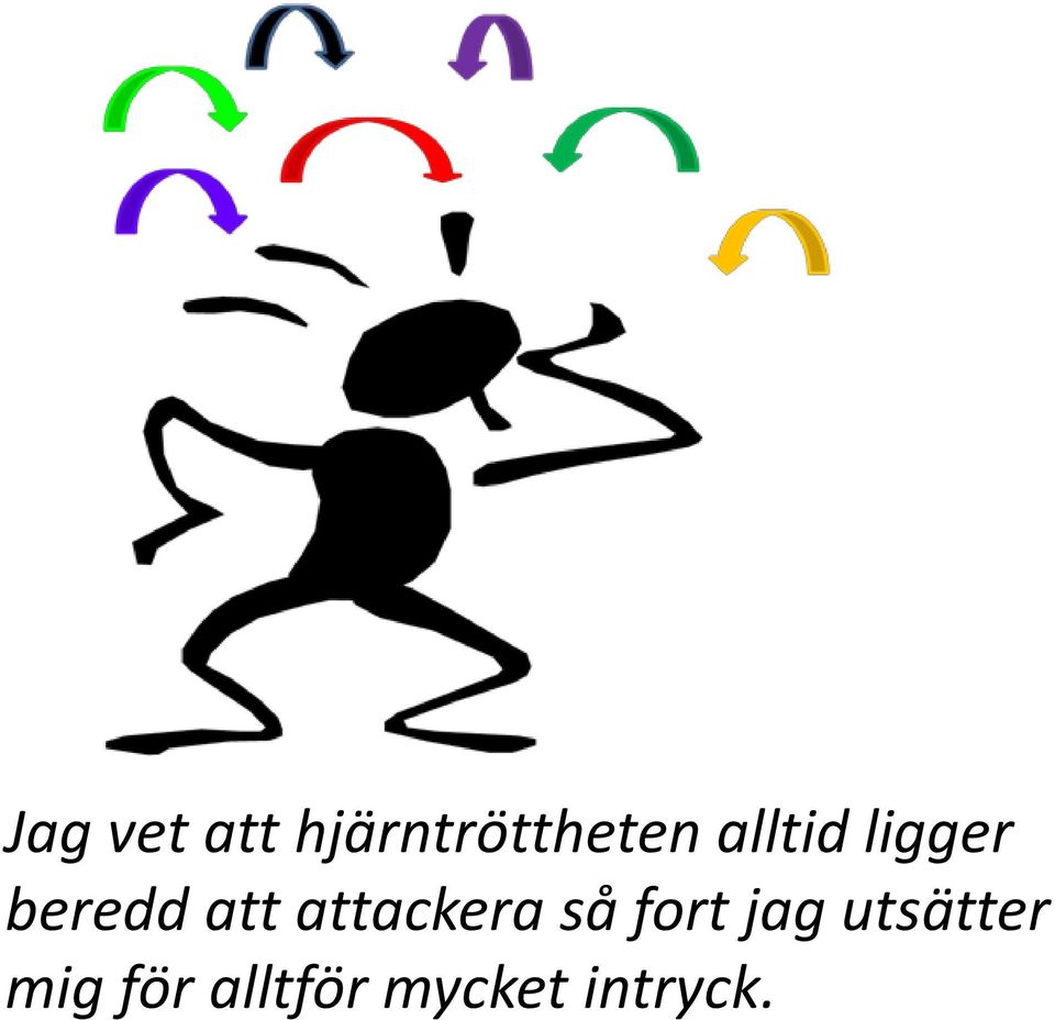 attackera så fort jag