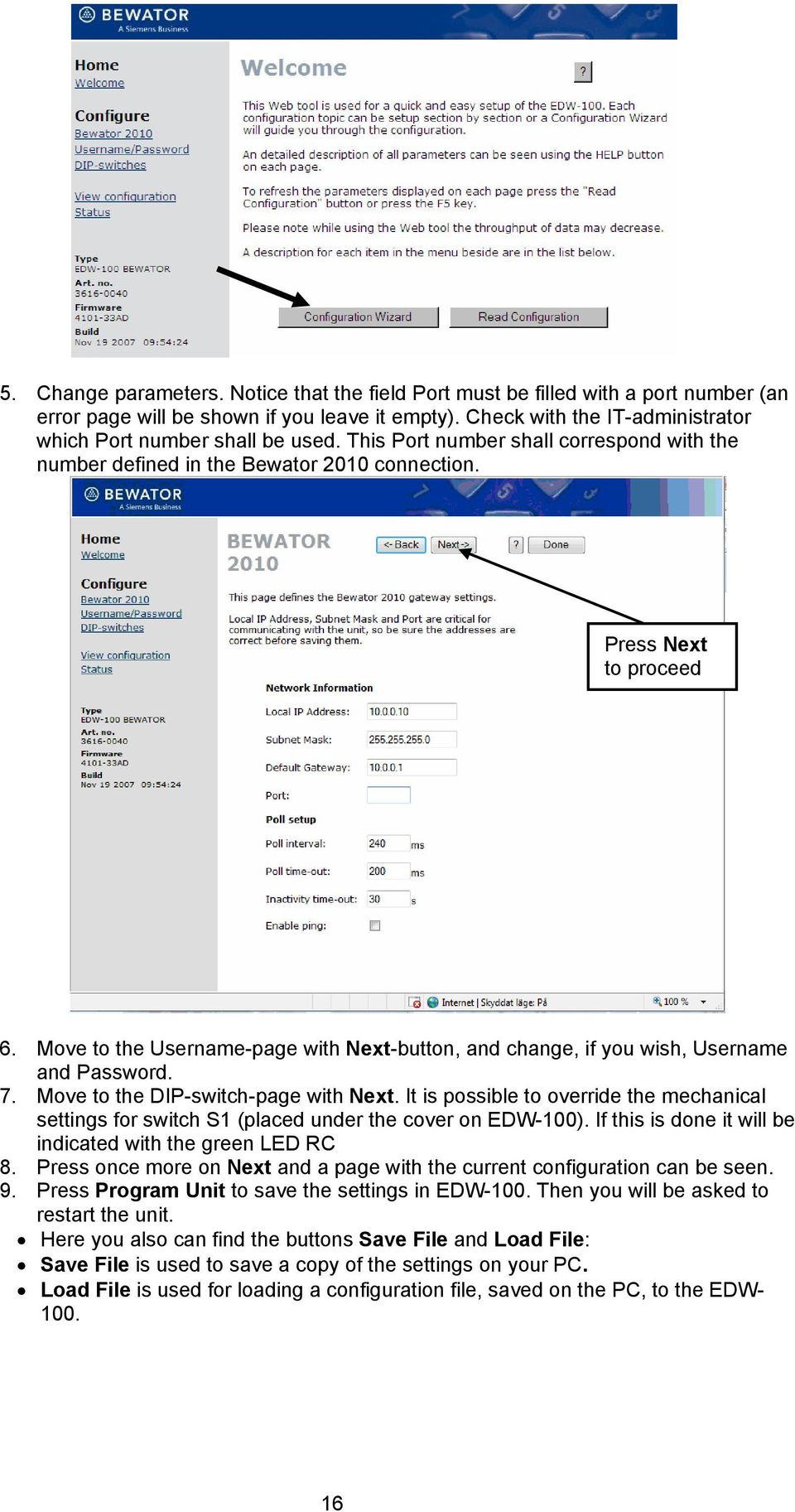 Move to the Username-page with Next-button, and change, if you wish, Username and Password. 7. Move to the DIP-switch-page with Next.