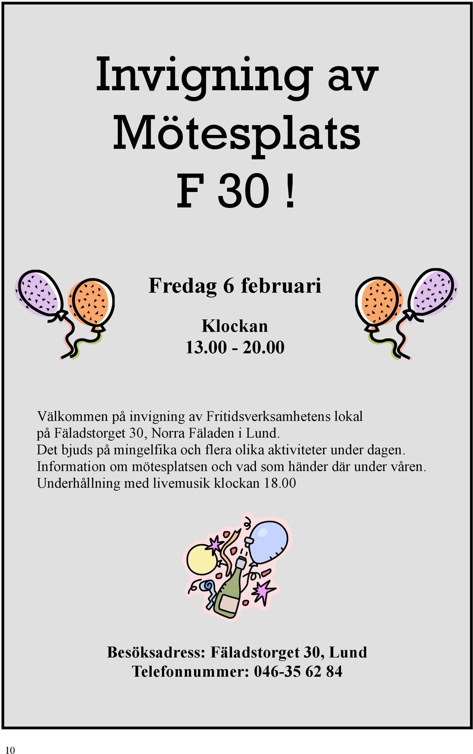 Det bjuds på mingelfika och flera olika aktiviteter under dagen.