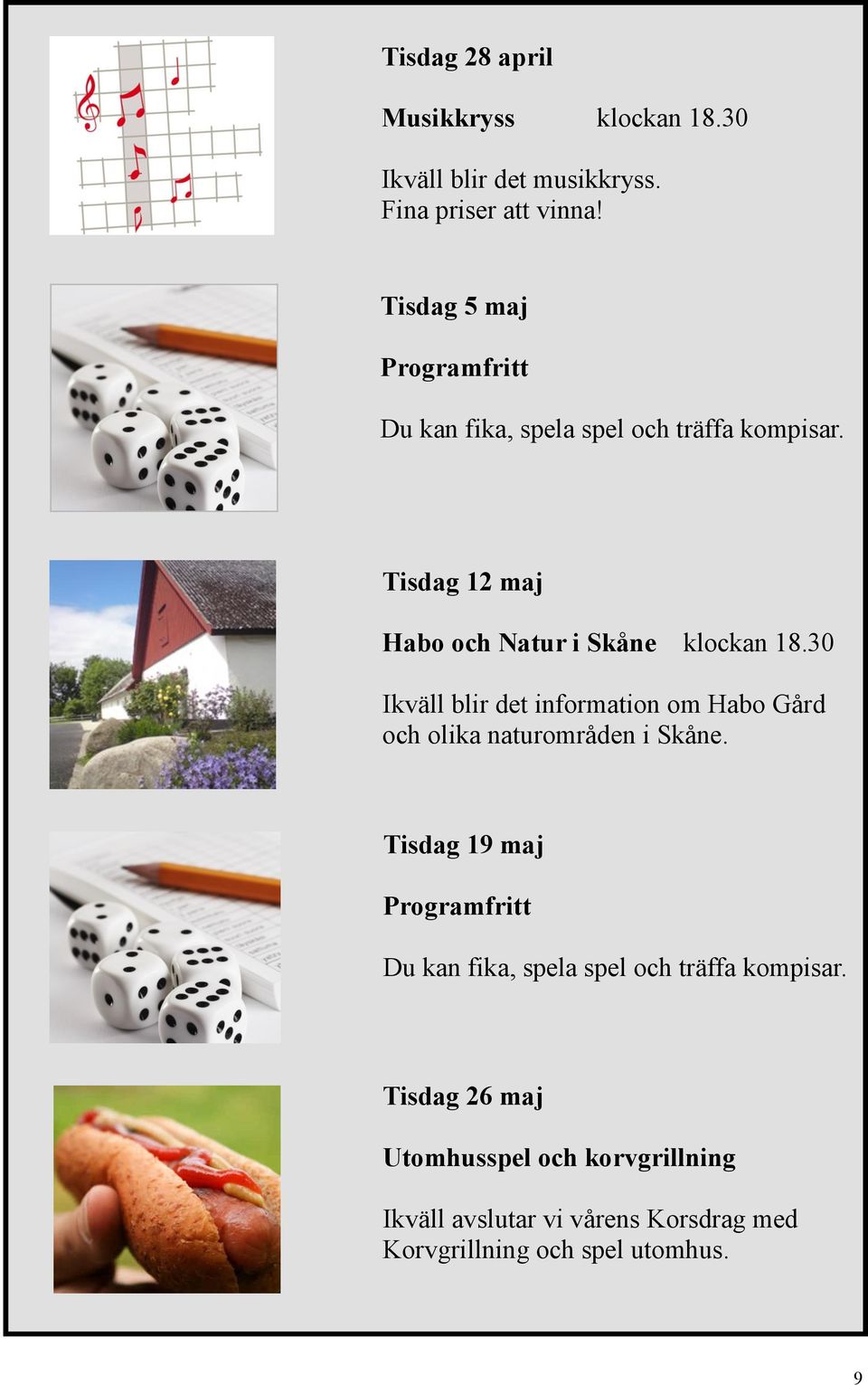 30 Ikväll blir det information om Habo Gård och olika naturområden i Skåne.