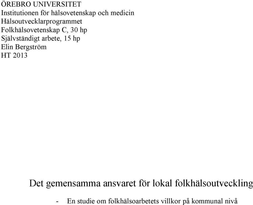 arbete, 15 hp Elin Bergström HT 2013 Det gemensamma ansvaret för