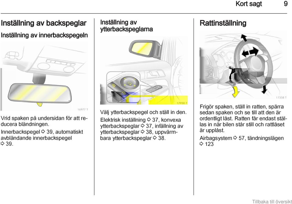 Elektrisk inställning 3 37, konvexa ytterbackspeglar 3 37, infällning av ytterbackspeglar 3 38, uppvärmbara ytterbackspeglar 3 38.