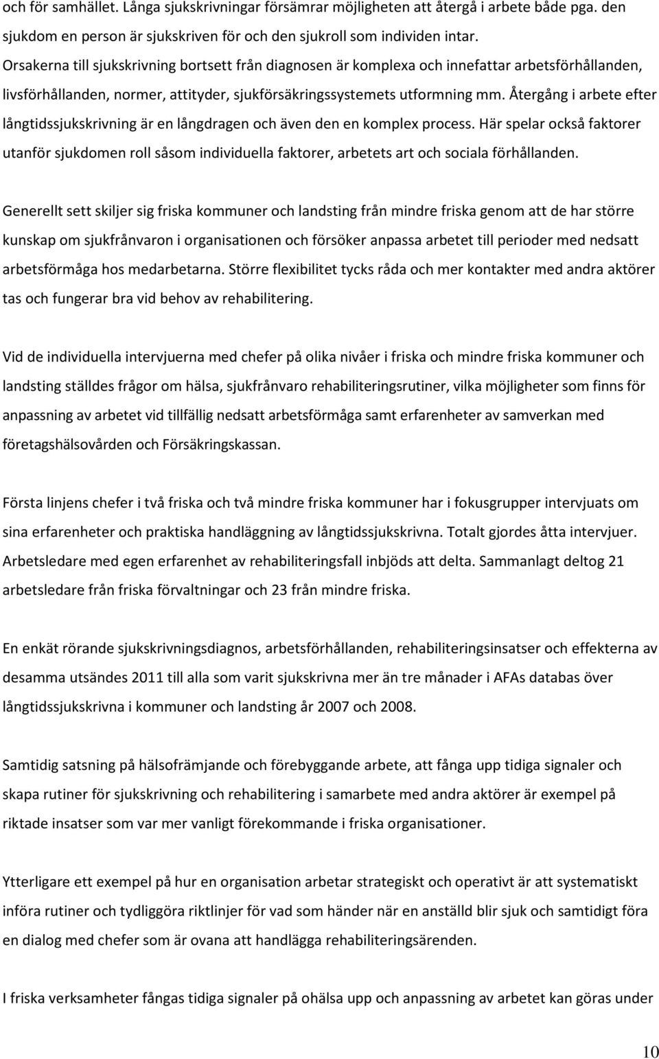 Återgång i arbete efter långtidssjukskrivning är en långdragen och även den en komplex process.