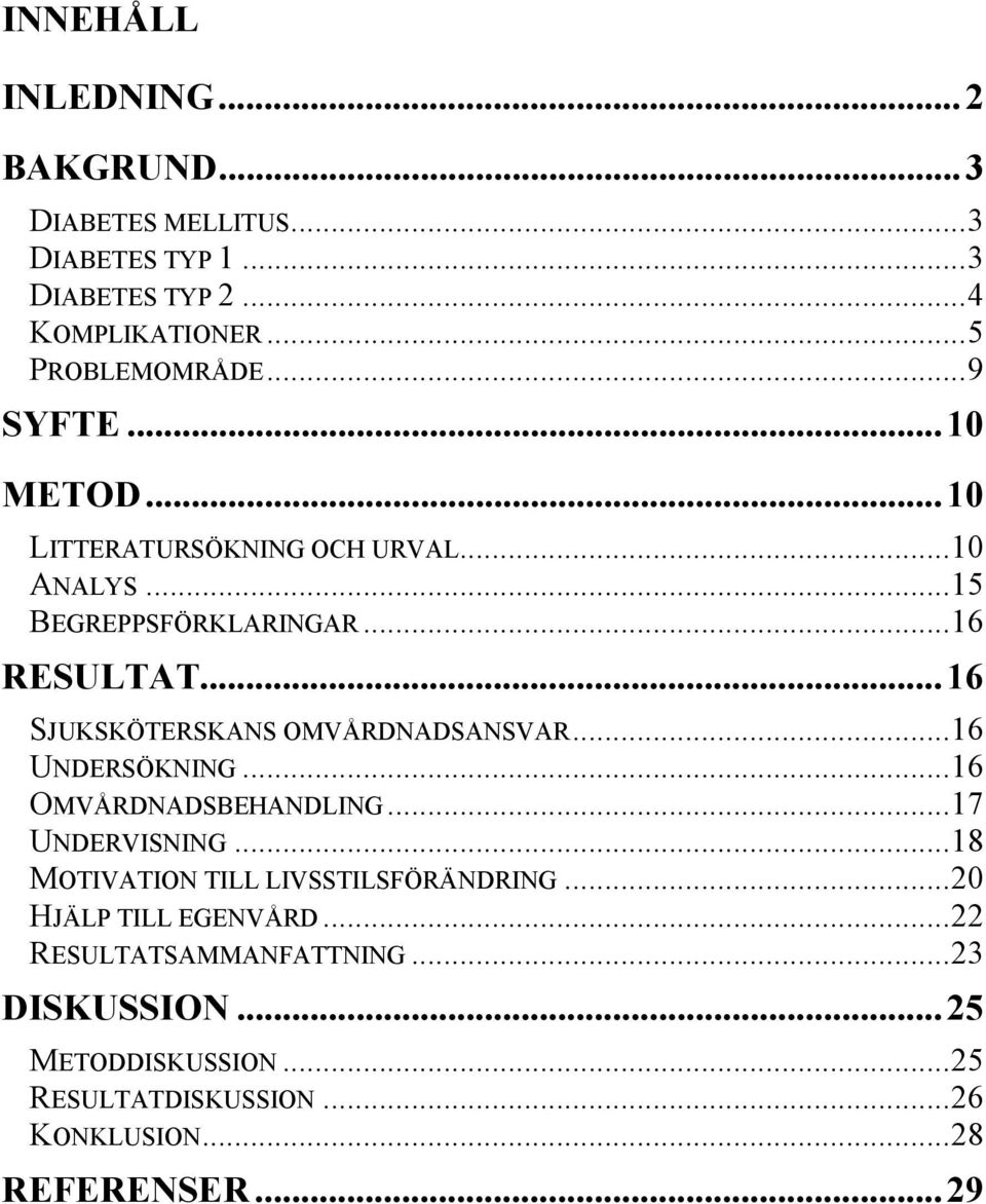 ..16 SJUKSKÖTERSKANS OMVÅRDNADSANSVAR...16 UNDERSÖKNING...16 OMVÅRDNADSBEHANDLING...17 UNDERVISNING.