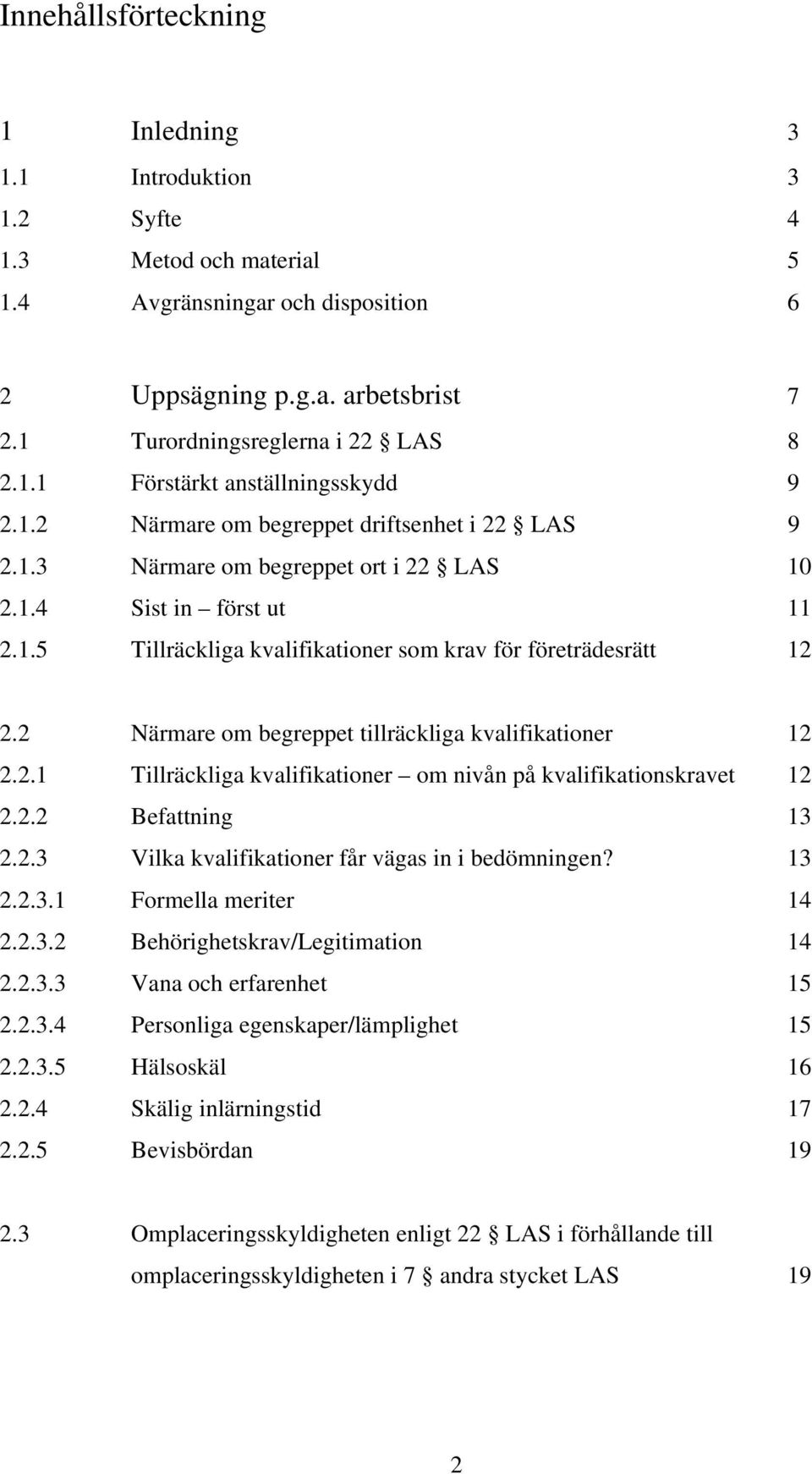 2 Närmare om begreppet tillräckliga kvalifikationer 12 2.2.1 Tillräckliga kvalifikationer om nivån på kvalifikationskravet 12 2.2.2 Befattning 13 2.2.3 Vilka kvalifikationer får vägas in i bedömningen?