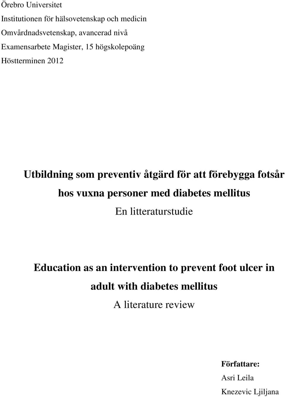 förebygga fotsår hos vuxna personer med diabetes mellitus En litteraturstudie Education as an