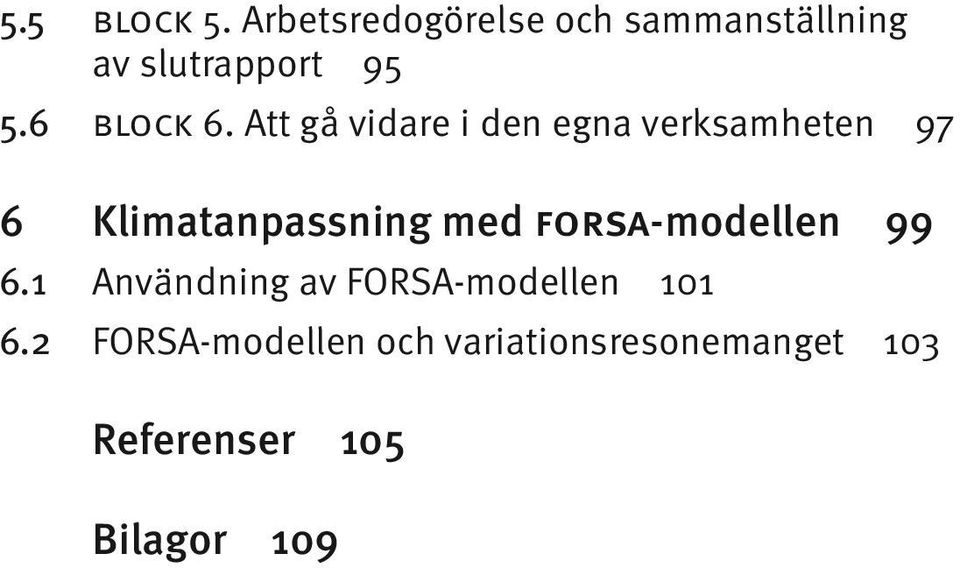 Att gå vidare i den egna verksamheten 97 6 Klimatanpassning med