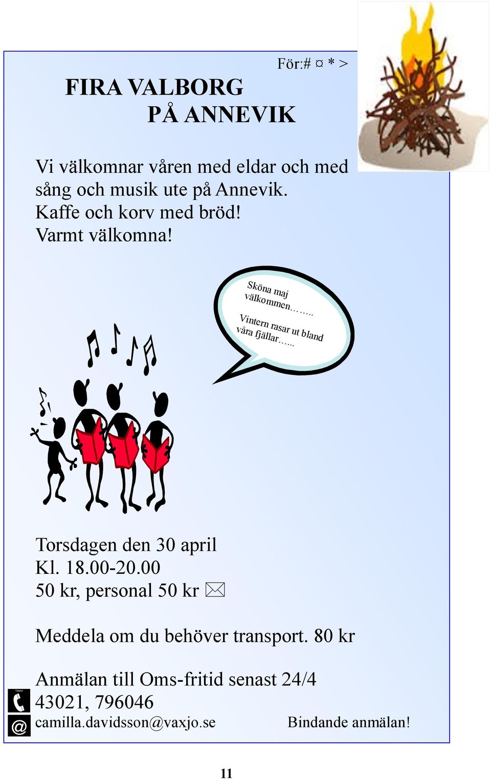 välkommen.. Vintern rasar ut bland våra fjällar... Torsdagen den 30 april Kl. 18.00-20.