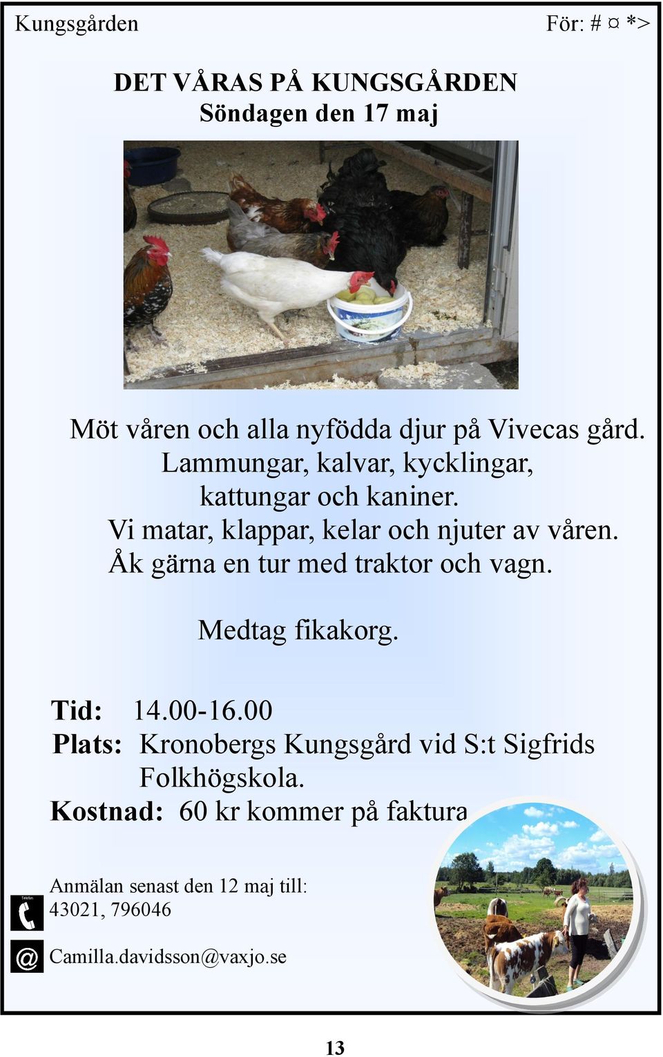 Åk gärna en tur med traktor och vagn. Medtag fikakorg. Tid: 14.00-16.