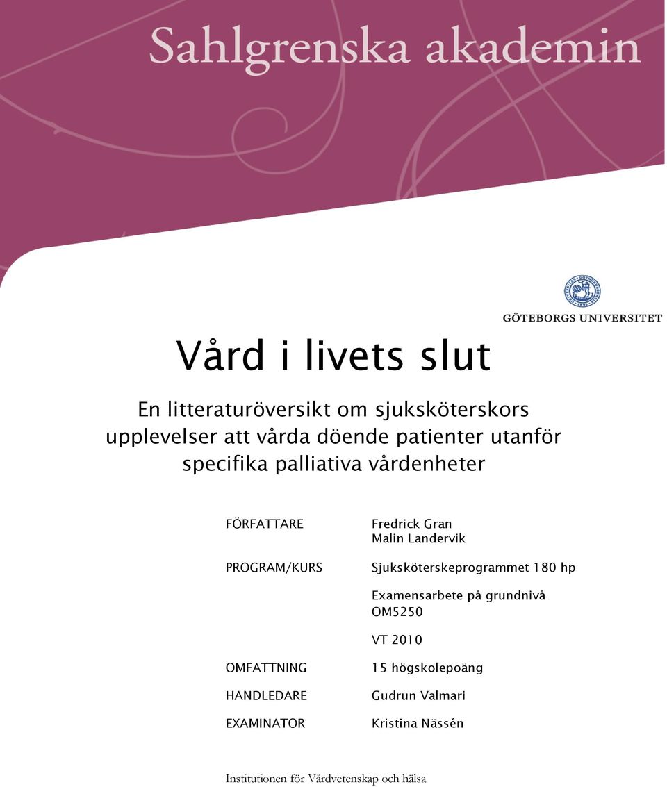 Landervik Sjuksköterskeprogrammet 180 hp Examensarbete på grundnivå OM5250 VT 2010 OMFATTNING