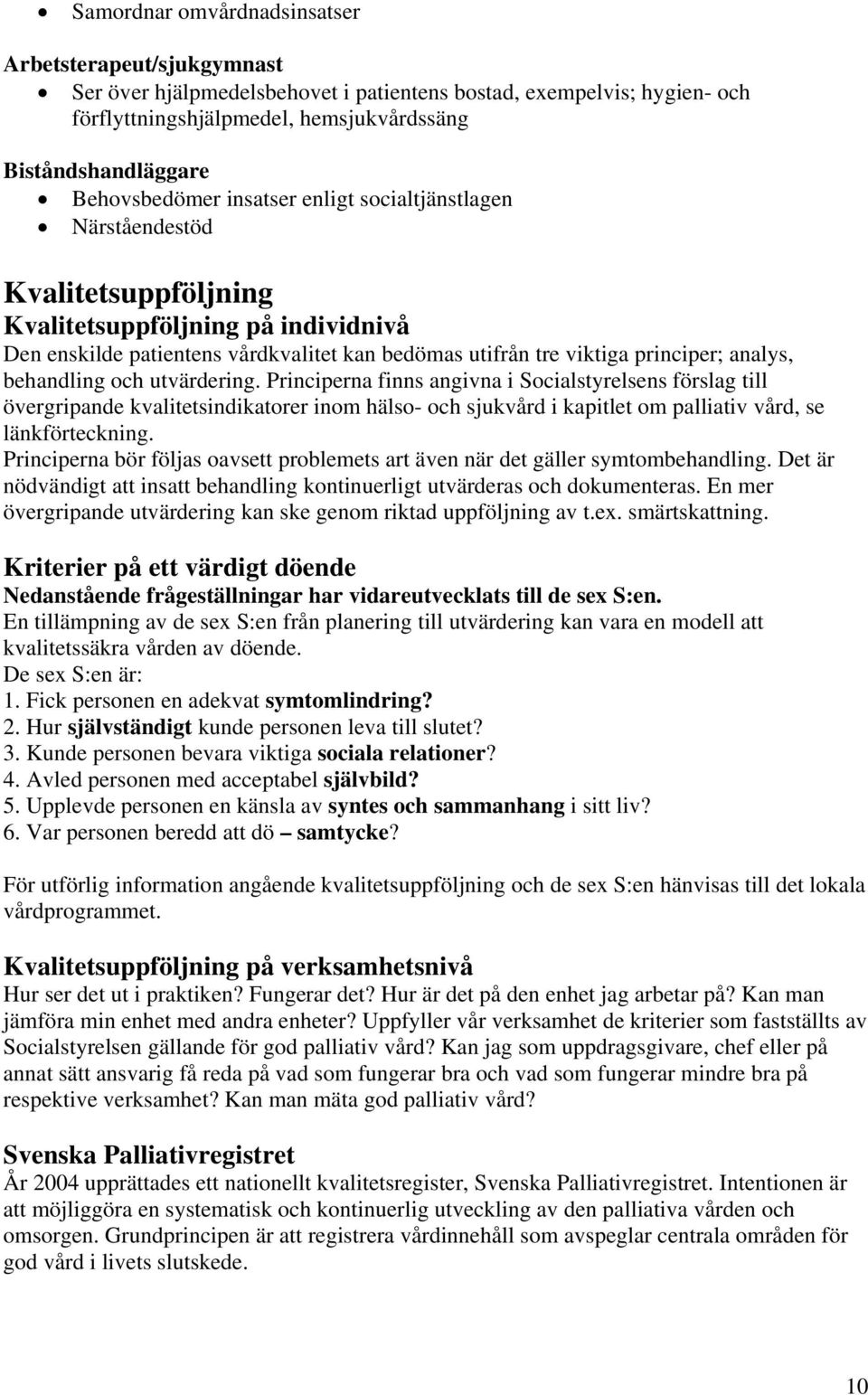 analys, behandling och utvärdering.