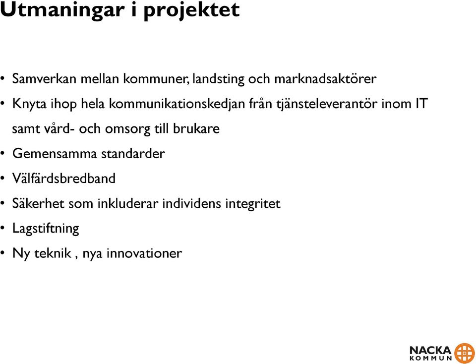 inom IT samt vård- och omsorg till brukare Gemensamma standarder