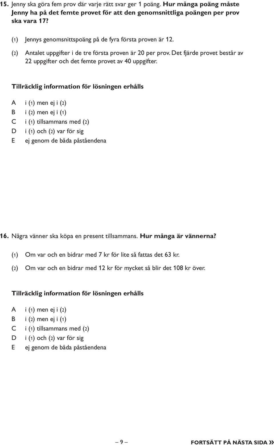 (1) Jennys genomsnittspoäng på de fyra första proven är 12. (2) Antalet uppgifter i de tre första proven är 20 per prov.